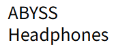 ABYSS Headphones